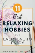 Best Relaxing Hobbies For Everyone To Enjoy - Hobby Knowhow